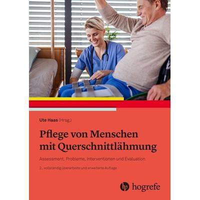 Pflege von Menschen mit Querschnittlähmung, Taschenbuch von Ute Haas, Hogrefe AG, 978-3-456-86094-7