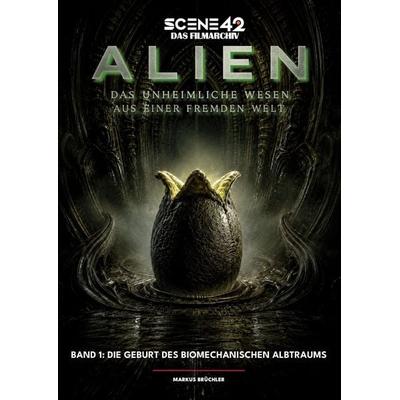 Alien – Das unheimliche Wesen aus einer fremden Welt, Band 1: Die Geburt des biomechanischen Albtraums (Scene 42-Das Filmarchiv), Taschenbuch von