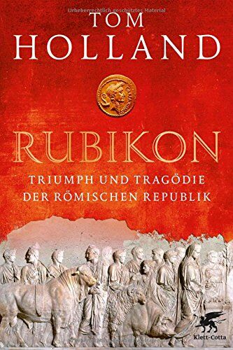 Tom Holland - Rubikon: Triumph und Tragödie der Römischen Republik - Preis vom 16.10.2026 11:41:07 h