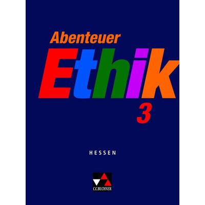 Abenteuer Ethik – Hessen / Abenteuer Ethik Hessen 3 Ausgabe ab 2013, Taschenbuch von Winfried Böhm,Werner Fuss,Gerhard Gräber,Eva Müller,Jörg Peters,