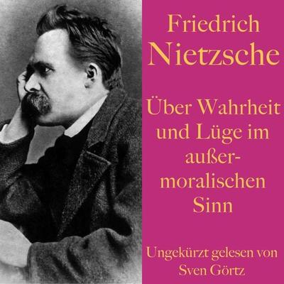 Friedrich Nietzsche: Über Wahrheit und Lüge im außermoralischen Sinn - Friedrich Nietzsche, Audio, 9783955977542