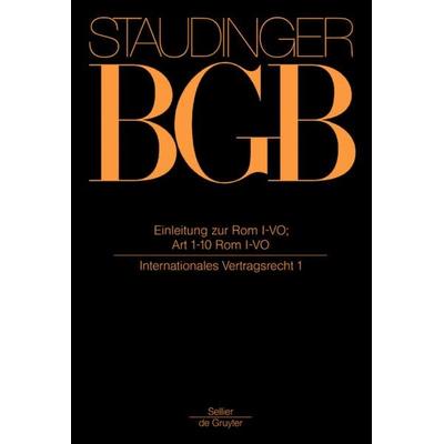 Einleitung zur Rom I-VO; Art 1-10 Rom I-VO, Gebundene Ausgabe von Julius Staudinger, Otto Schmidt/De Gruyter, 978-3-8059-1070-5