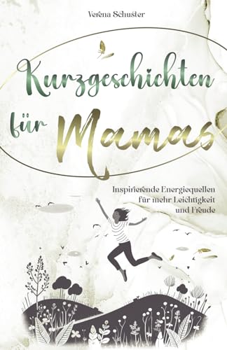 Verena Schuster - Kurzgeschichten für Mamas - Inspirierende Energiequellen für mehr Leichtigkeit und Freude - Preis vom 04.10.2026 03:51:26 h