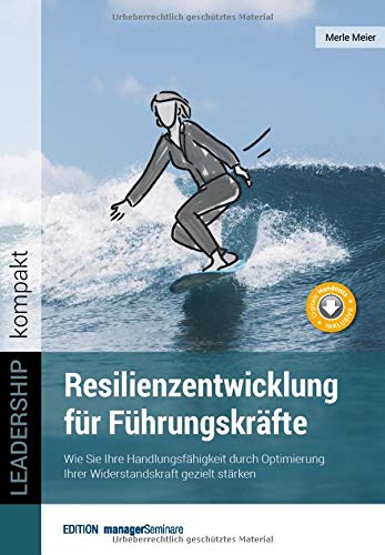 Merle Meier - Resilienzentwicklung für Führungskräfte: Wie Sie Ihre Handlungsfähigkeit durch Optimierung Ihrer Widerstandskraft gezielt stärken (LEADERSHIP kompakt) - Preis vom 15.10.2026 23:06:25 h