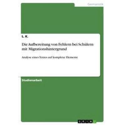 Die Aufbereitung von Fehlern bei Schülern mit Migrationshintergrund, Taschenbuch von L. K., GRIN, 978-3-656-26343-2