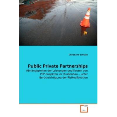 Schulze, C: Public Private Partnerships, Taschenbuch von Christiane Schulze, VDM, 978-3-639-34297-0