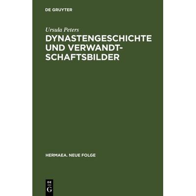 Dynastengeschichte und Verwandtschaftsbilder, Gebundene Ausgabe von Ursula Peters, De Gruyter, 978-3-484-15085-0