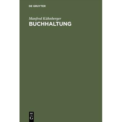 Buchhaltung, Gebundene Ausgabe von Manfred Kühnberger, De Gruyter Oldenbourg, 978-3-486-22529-7