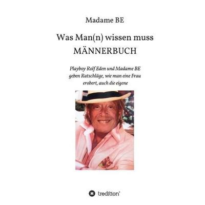 BE, M: Männerbuch, Gebundene Ausgabe von Madame BE, Tredition, 978-3-7323-2006-6