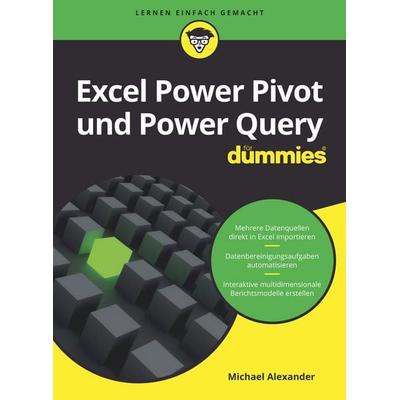 Excel Power Pivot und Power Query für Dummies von Michael Alexander, Wiley-VCH, 978-3-527-84298-8
