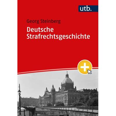Deutsche Strafrechtsgeschichte, Taschenbuch von Georg Steinberg, Utb GmbH, 978-3-8252-6125-2