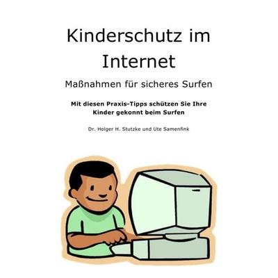Kinderschutz im Internet, Taschenbuch von Holger H. Stutzke, Epubli, 978-3-8442-5335-1