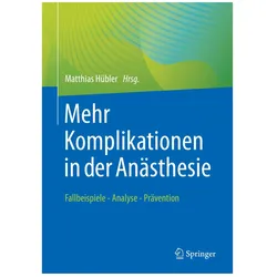 Mehr Komplikationen in der Anästhesie, Fachbücher von Matthias Hübler