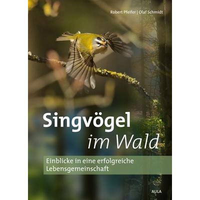 Singvögel im Wald, Gebundene Ausgabe von Robert Pfeifer,Olaf Schmidt, AULA-Verlag, 978-3-89104-854-2