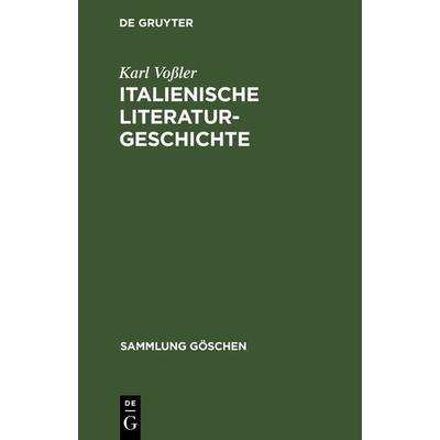Italienische Literaturgeschichte, Gebundene Ausgabe von Karl Vossler, De Gruyter, 978-3-11-101916-1