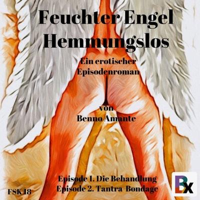 Feuchter Engel - Hemmungslos - Benno Amante, Audio, 9783755460183