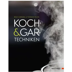 Koch- und Gartechniken, Ratgeber von Matthaes, Thomas A. Vilgis, Rolf Caviezel