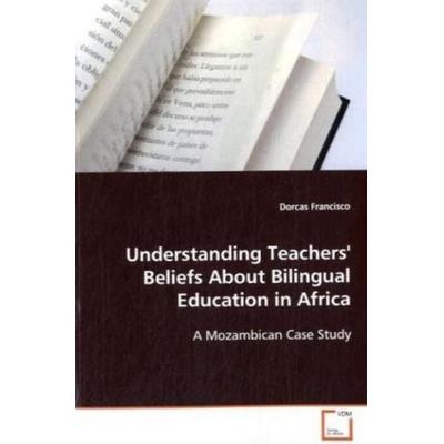 Francisco, D: Understanding Teachers' Beliefs About Bilingua, Taschenbuch von Dorcas Francisco, VDM, 978-3-639-09521-0