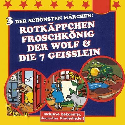 Rotkäppchen / Der Froschkönig / Der Wolf und die 7 Geißlein - Various, Audio, 4003099696020