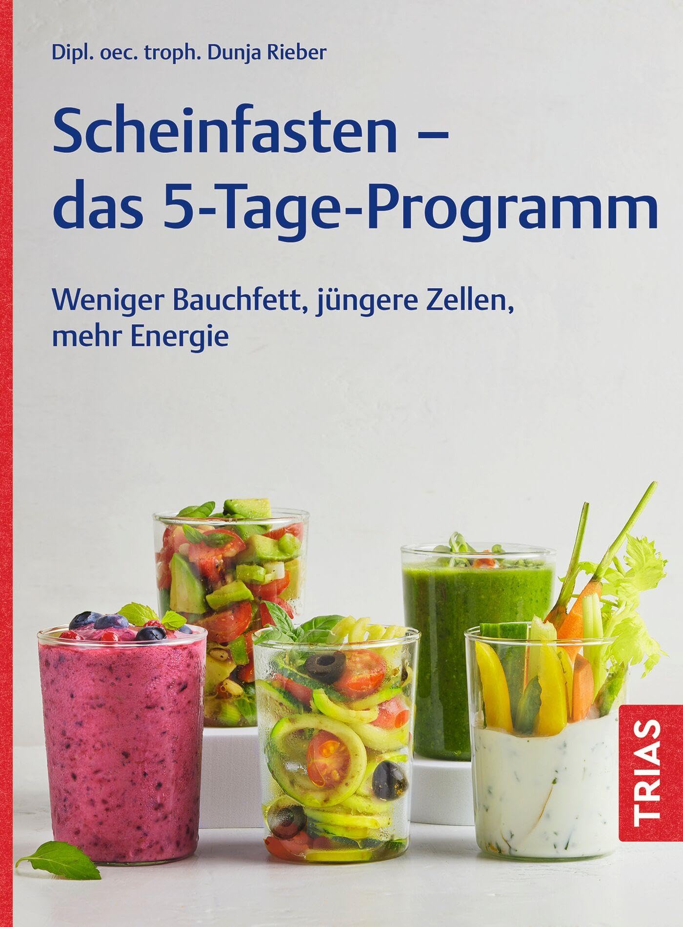 Dunja Rieber - Scheinfasten - das 5-Tage-Programm: Weniger Bauchfett, jüngere Zellen, mehr Energie - Preis vom 15.10.2026 23:06:25 h