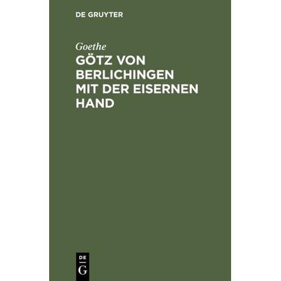 Götz von Berlichingen mit der eisernen Hand, Gebundene Ausgabe von Goethe, De Gruyter, 978-3-11-109089-4