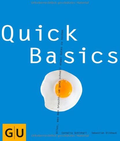 Sebastian Dickhaut - Quick Basics: Alles, was man braucht, um ganz schnell etwas Gutes zu kochen (GU Basic cooking) - Preis vom 10.10.2026 11:48:34 h