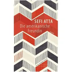 Die amerikanische Freundin, Belletristik von Sefi Atta