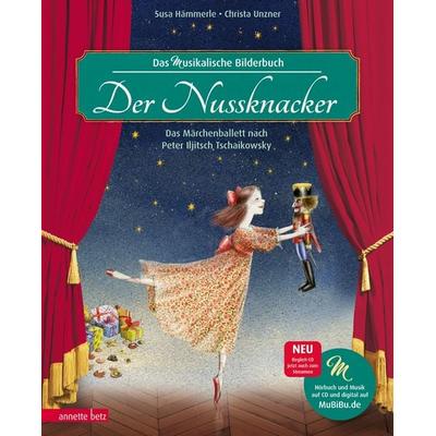 Der Nussknacker (Das musikalische Bilderbuch mit CD und zum Streamen), Gebundene Ausgabe von Susa Hämmerle, Annette Betz, 978-3-219-11733-2