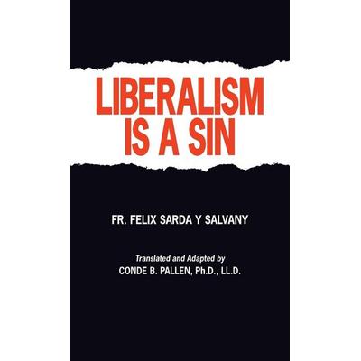 Liberalism Is a Sin, Taschenbuch von Felix Sarda Salvany, TAN Books, 978-0-89555-478-9