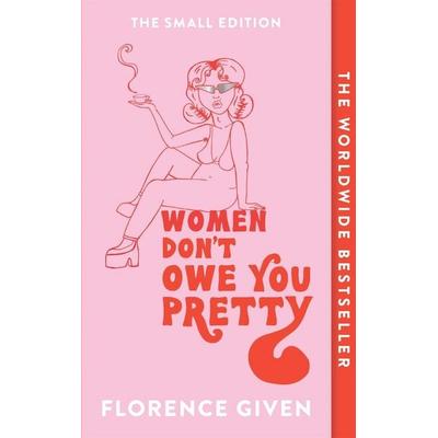 Women Don't Owe You Pretty, Taschenbuch von Florence Given, Octopus Publishing Ltd., 978-1-914240-34-8