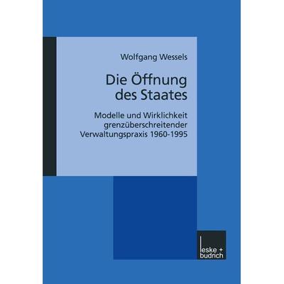 Die Öffnung des Staates, Taschenbuch von Wolfgang Wessels, VS Verlag für Sozialwissenschaften, 978-3-8100-2575-3
