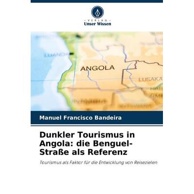 Dunkler Tourismus in Angola: die Benguel-Straße als Referenz -