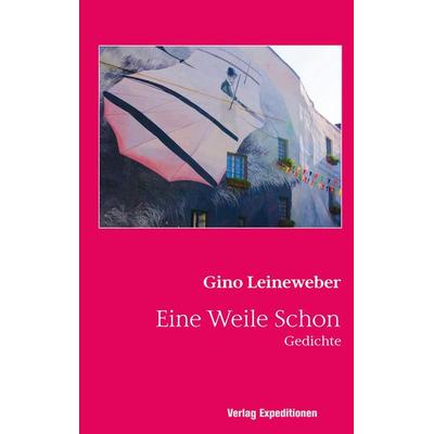 Eine Weile Schon, Gebundene Ausgabe von Gino Leineweber, Verlag Expeditionen, 978-3-947911-44-8