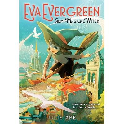 Eva Evergreen, Semi-Magical Witch, Taschenbuch von Julie Abe, Little, Brown and Company, 978-0-316-49389-5