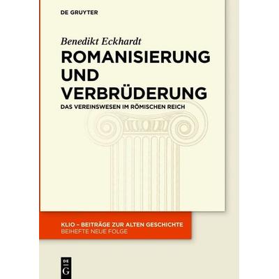 Romanisierung und Verbrüderung, Gebundene Ausgabe von Benedikt Eckhardt, De Gruyter, 978-3-11-075186-4