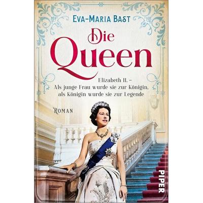 Die Queen, Taschenbuch von Eva-Maria Bast, Piper Taschenbuch