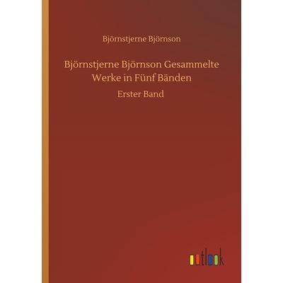 Björnstjerne Björnson Gesammelte Werke in Fünf Bänden, Taschenbuch von Björnstjerne Björnson, Outlook, 978-3-7340-9478-1