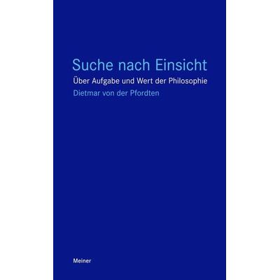 Suche nach Einsicht, Taschenbuch von Dietmar der Pfordten, Meiner, F, 978-3-7873-2125-4