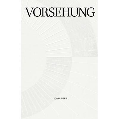 Vorsehung, Gebundene Ausgabe von John Piper, Verbum Medien, 978-3-9866500-4-9