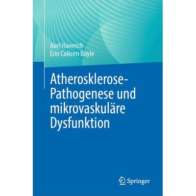 Atherosklerose-Pathogenese und mikrovaskuläre Dysfunktion, Gebundene Ausgabe von Axel Haverich,Erin Colleen Boyle, Springer, 978-3-031-31765-1
