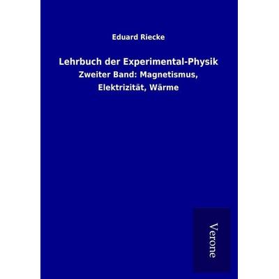 Lehrbuch der Experimental-Physik, Gebundene Ausgabe von Eduard Riecke, BoD - Books on Demand