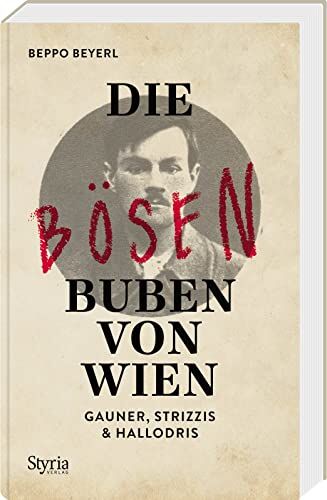 Beppo Beyerl - Die bösen Buben von Wien: Gauner, Strizzis & Hallodris - Preis vom 09.10.2026 07:28:09 h