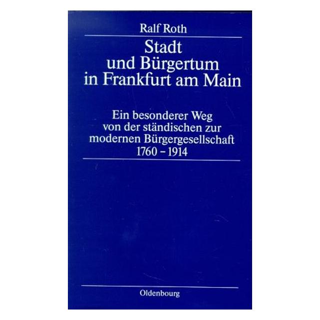 De Gruyter Stadt und Bürgertum in Frankfurt am Main (Deutsch, Hardcover, Ralf Roth) (7252614)