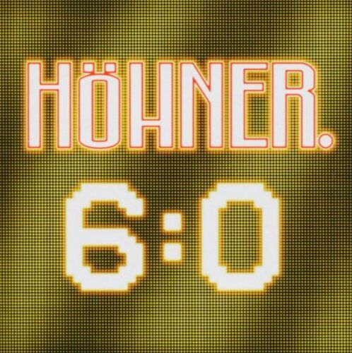 Höhner - 6:0 - Preis vom 11.10.2026 03:10:56 h