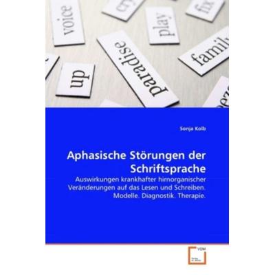 Kolb, S: Aphasische Störungen der Schriftsprache, Taschenbuch von Sonja Kolb, VDM, 978-3-639-32777-9