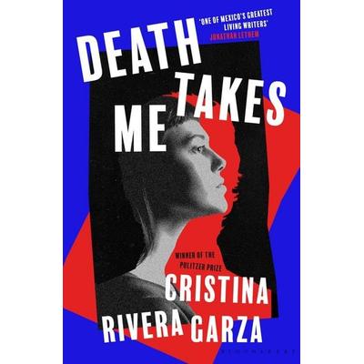 Death Takes Me, Taschenbuch von Cristina Rivera Garza, Bloomsbury Academic, 978-1-5266-4945-4