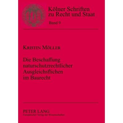 Die Beschaffung naturschutzrechtlicher Ausgleichsflächen im Baurecht, Taschenbuch von Kristin Möller, Peter Lang GmbH, Internationaler Verlag der