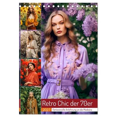 Retro Chic der 70er Retro Chic der 70er Fantasievolle Anlehnung an die Modeära (Tischkalender 2027 DIN A5 hoch), CALVENDO Monatskalender