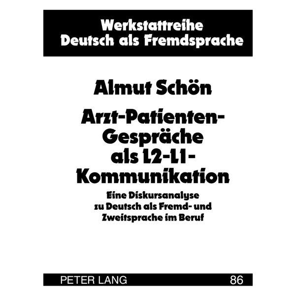Peter Lang Arzt-Patienten-Gespräche als L2-L1-Kommunikation (Deutsch, Almut Schön, 2012) (9368683)