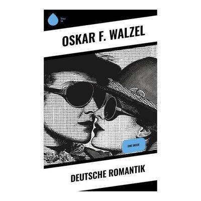 Deutsche Romantik, Taschenbuch von Oskar F. Walzel, Sharp Ink, 978-80-283-5313-1
